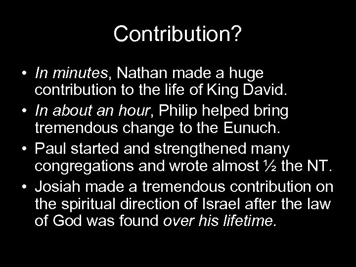 Contribution? • In minutes, Nathan made a huge contribution to the life of King