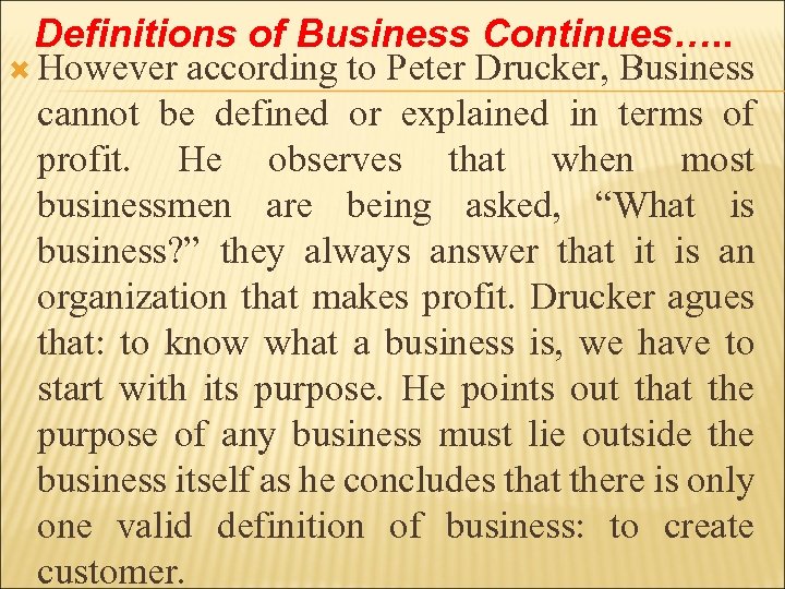 Definitions of Business Continues…. . However according to Peter Drucker, Business cannot be defined