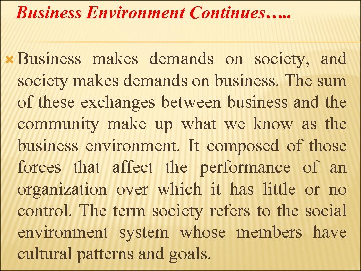 Business Environment Continues…. . Business makes demands on society, and society makes demands on