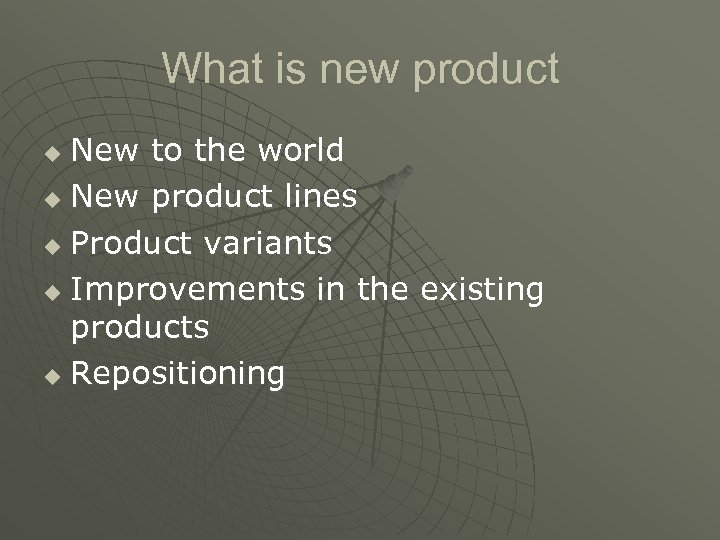 What is new product New to the world u New product lines u Product