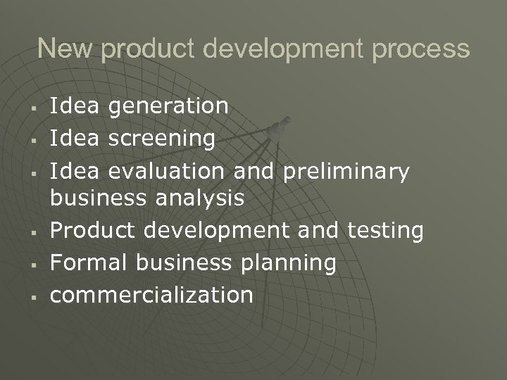 New product development process § § § Idea generation Idea screening Idea evaluation and