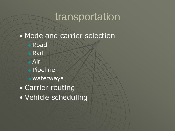 transportation • Mode and carrier selection Road u Rail u Air u Pipeline u