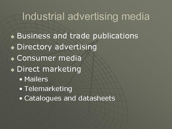 Industrial advertising media Business and trade publications u Directory advertising u Consumer media u