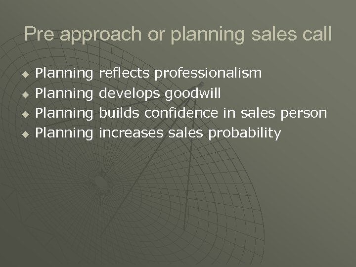 Pre approach or planning sales call u u Planning reflects professionalism Planning develops goodwill