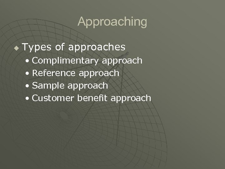 Approaching u Types of approaches • Complimentary approach • Reference approach • Sample approach