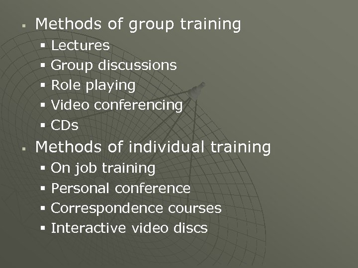 § Methods of group training § Lectures § Group discussions § Role playing §