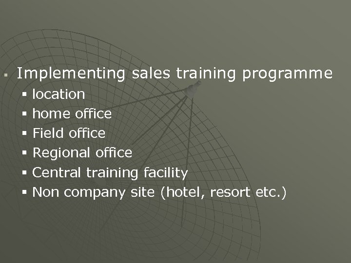 § Implementing sales training programme § location § home office § Field office §