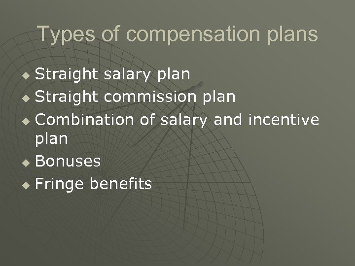 Types of compensation plans Straight salary plan u Straight commission plan u Combination of