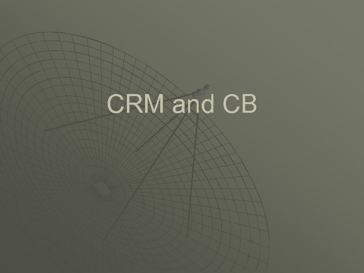 CRM and CB 