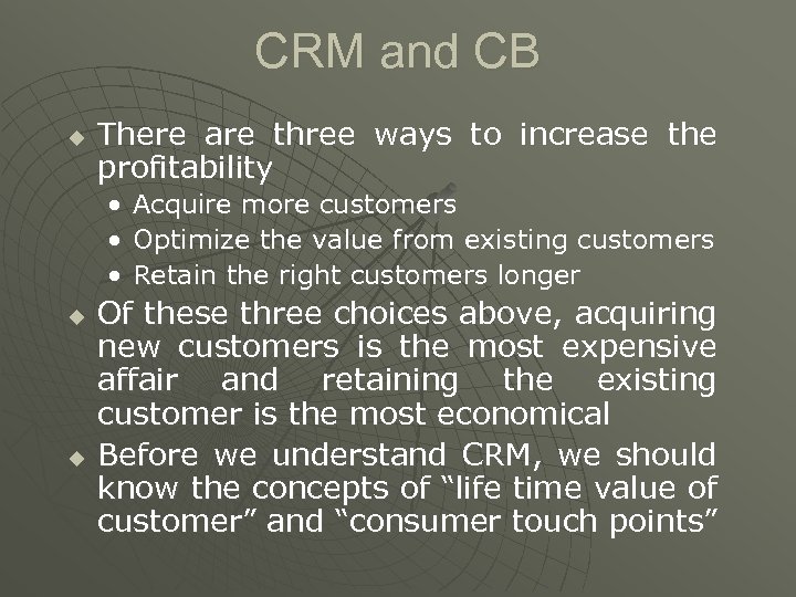 CRM and CB u There are three ways to increase the profitability • Acquire