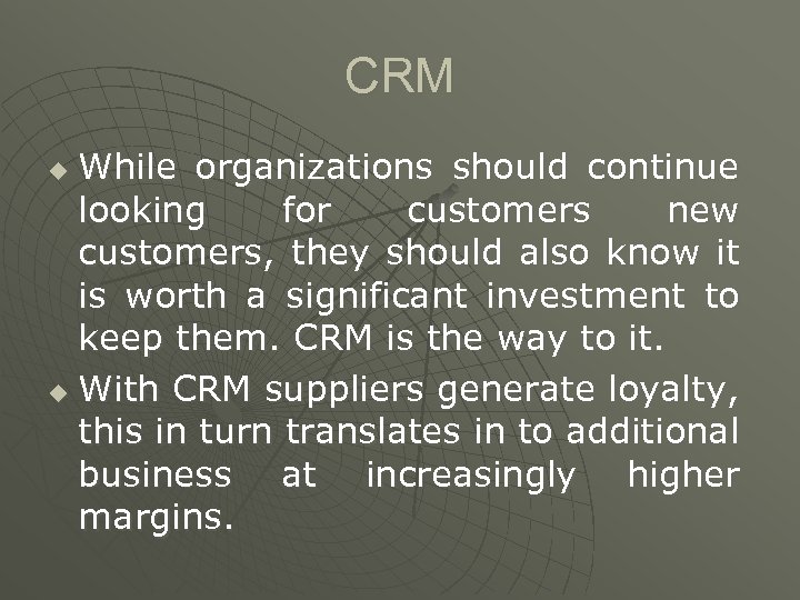 CRM While organizations should continue looking for customers new customers, they should also know