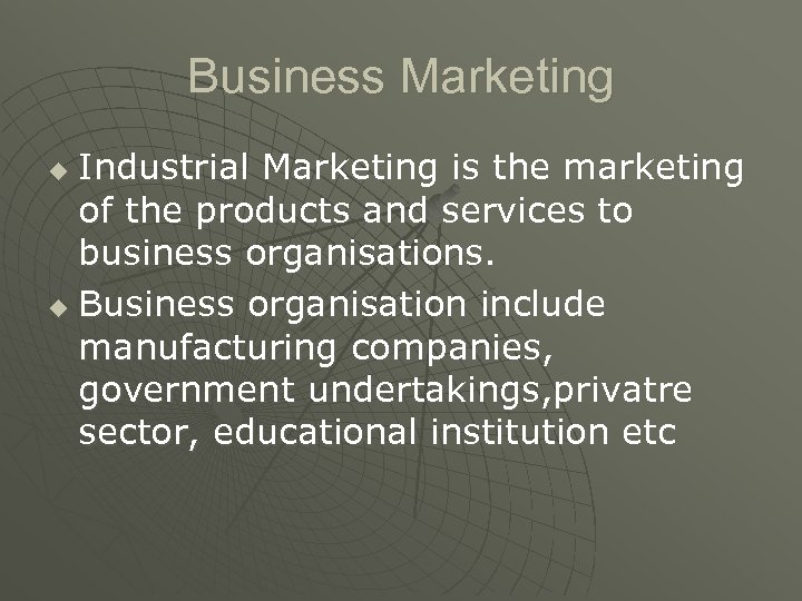 Business Marketing Industrial Marketing is the marketing of the products and services to business