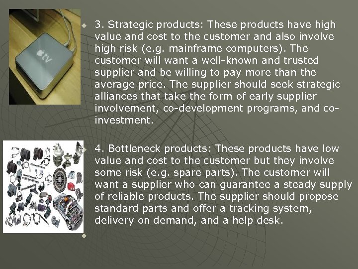 u u u 3. Strategic products: These products have high value and cost to