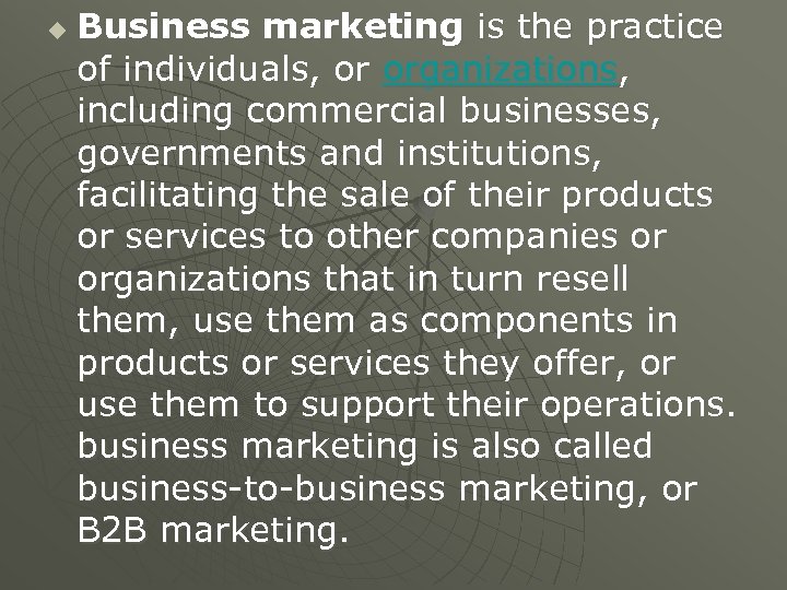 u Business marketing is the practice of individuals, or organizations, including commercial businesses, governments