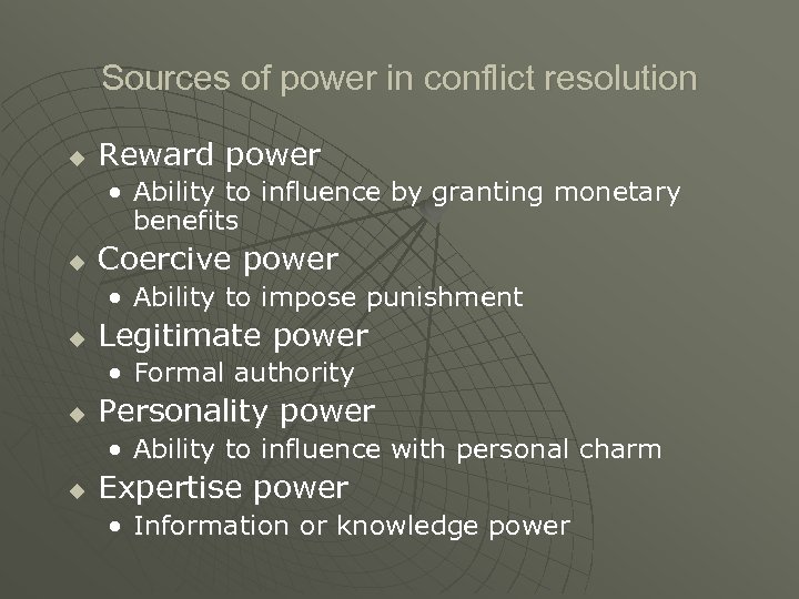 Sources of power in conflict resolution u Reward power • Ability to influence by
