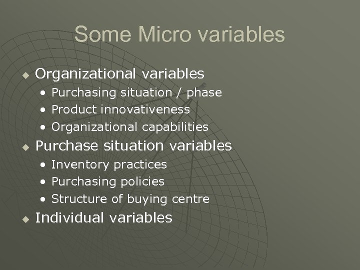 Some Micro variables u Organizational variables • • • u Purchase situation variables •