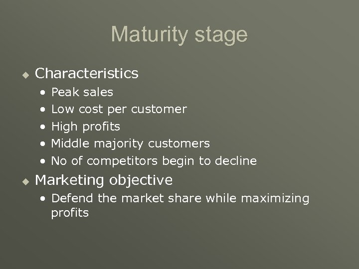Maturity stage u Characteristics • • • u Peak sales Low cost per customer