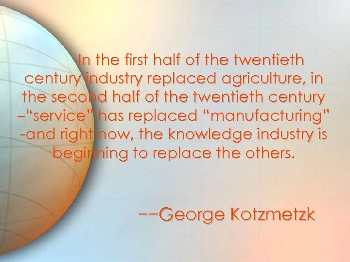 In the first half of the twentieth century industry replaced agriculture, in the second