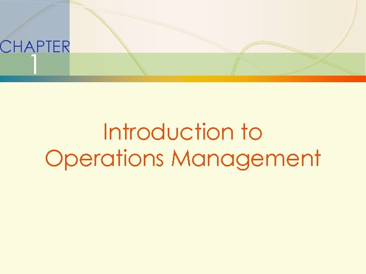 1 -15 CHAPTER 1 Introduction to Operations Management 