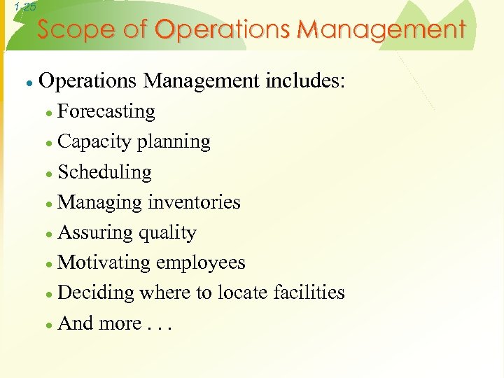 1 -25 Scope of Operations Management · Operations Management includes: Forecasting · Capacity planning