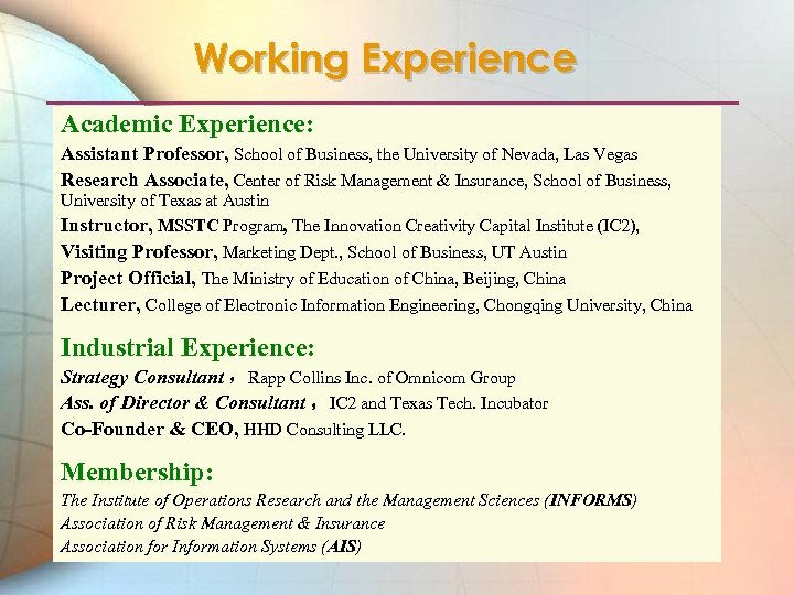 Working Experience Academic Experience: Assistant Professor, School of Business, the University of Nevada, Las