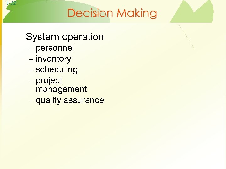 1 -32 Decision Making System operation personnel inventory scheduling project management – quality assurance