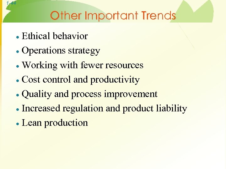 1 -44 Other Important Trends Ethical behavior · Operations strategy · Working with fewer
