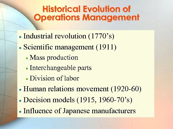 Historical Evolution of Operations Management Industrial revolution (1770’s) · Scientific management (1911) · Mass