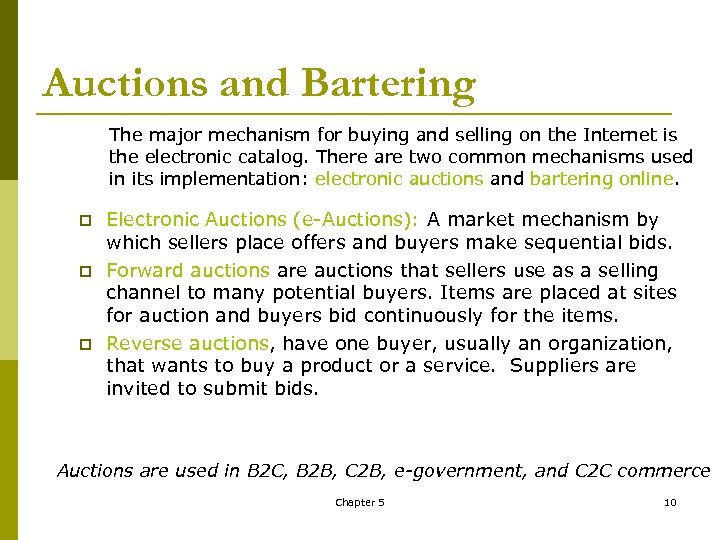 Auctions and Bartering The major mechanism for buying and selling on the Internet is
