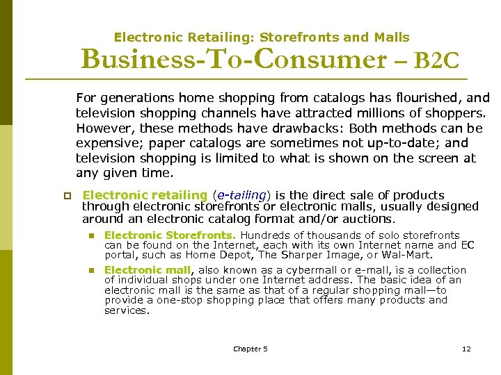Electronic Retailing: Storefronts and Malls Business-To-Consumer – B 2 C For generations home shopping