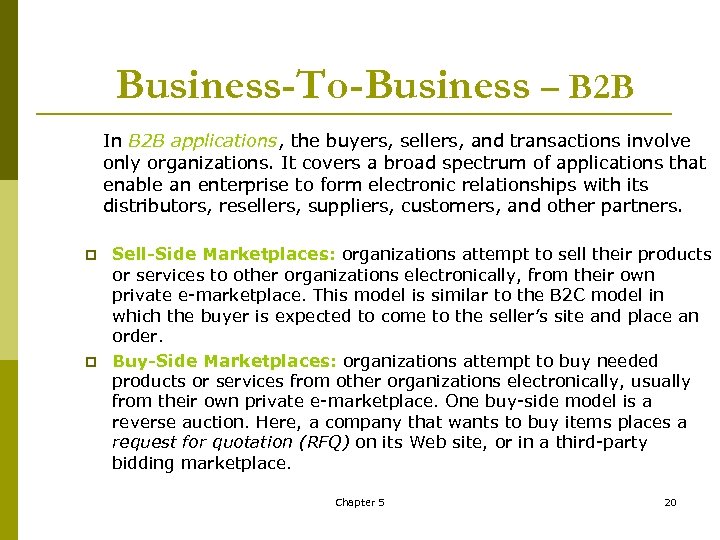 Business-To-Business – B 2 B In B 2 B applications, the buyers, sellers, and