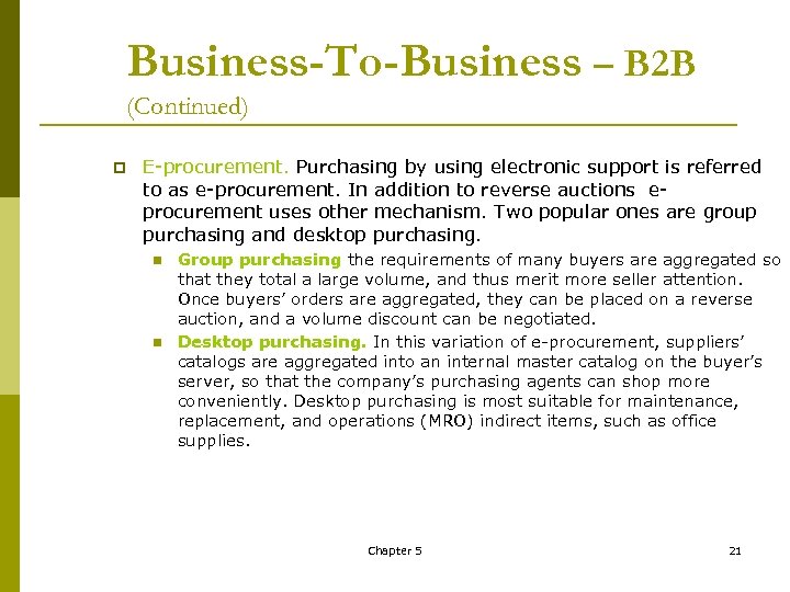 Business-To-Business – B 2 B (Continued) p E procurement. Purchasing by using electronic support