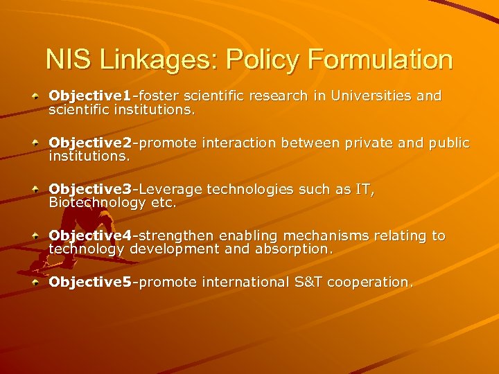 NIS Linkages: Policy Formulation Objective 1 -foster scientific research in Universities and scientific institutions.