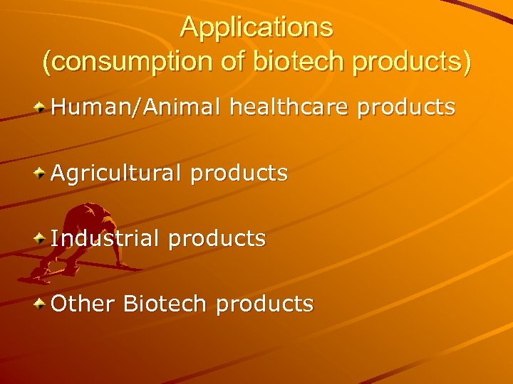 Applications (consumption of biotech products) Human/Animal healthcare products Agricultural products Industrial products Other Biotech