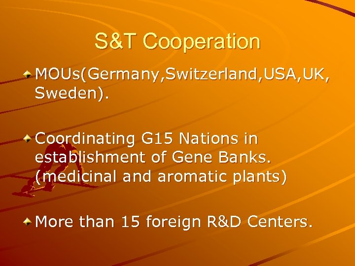 S&T Cooperation MOUs(Germany, Switzerland, USA, UK, Sweden). Coordinating G 15 Nations in establishment of