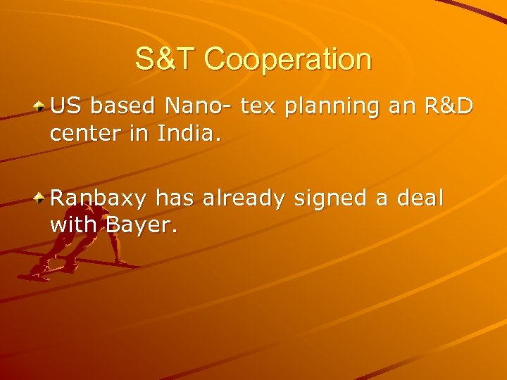 S&T Cooperation US based Nano- tex planning an R&D center in India. Ranbaxy has