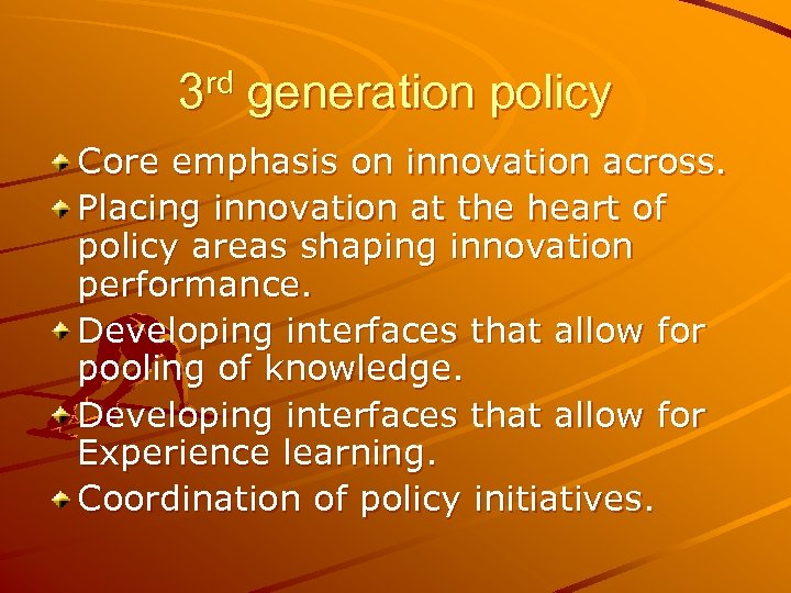 3 rd generation policy Core emphasis on innovation across. Placing innovation at the heart