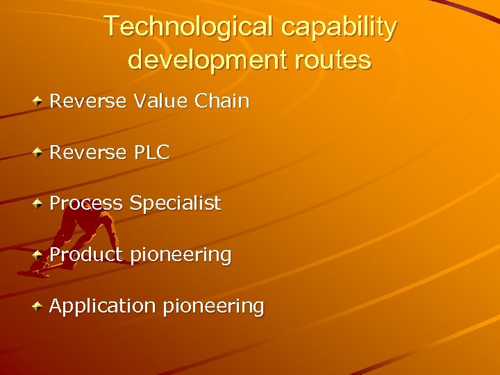 Technological capability development routes Reverse Value Chain Reverse PLC Process Specialist Product pioneering Application