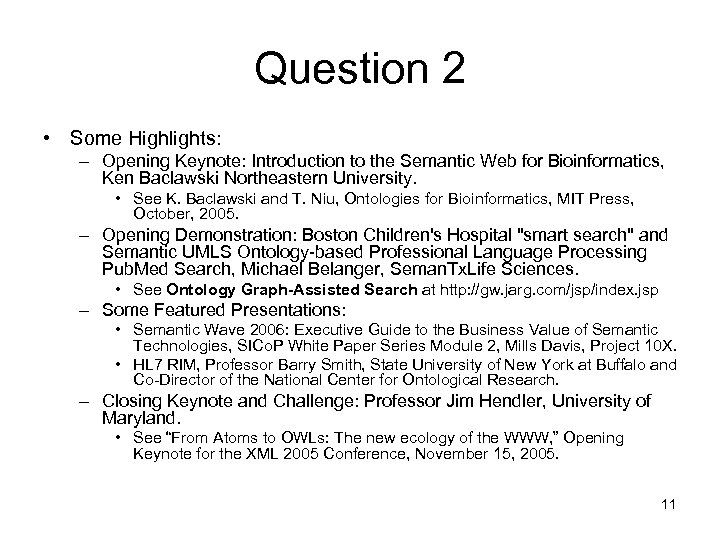 Question 2 • Some Highlights: – Opening Keynote: Introduction to the Semantic Web for