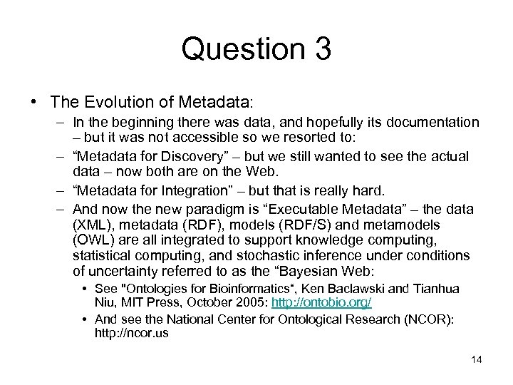 Question 3 • The Evolution of Metadata: – In the beginning there was data,