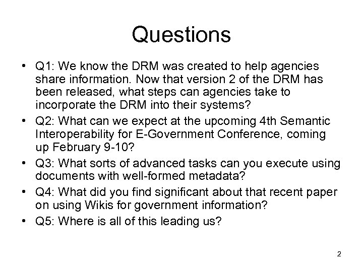 Questions • Q 1: We know the DRM was created to help agencies share