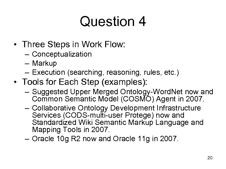 Question 4 • Three Steps in Work Flow: – Conceptualization – Markup – Execution