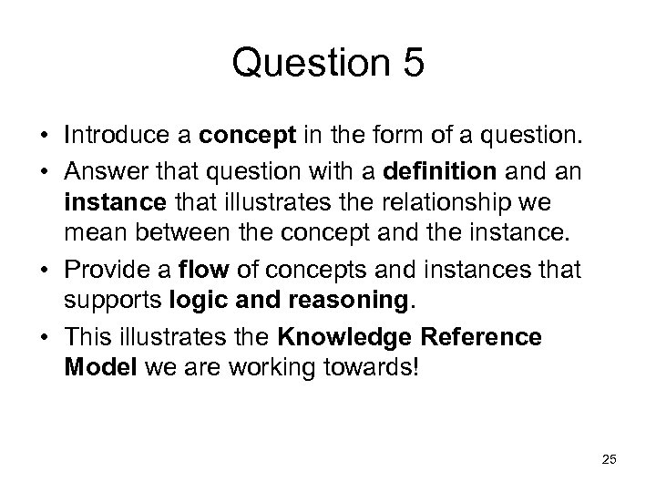 Question 5 • Introduce a concept in the form of a question. • Answer