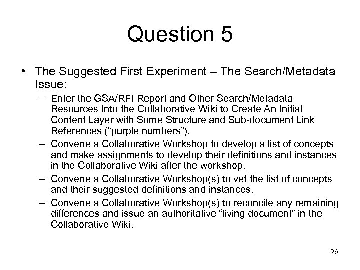 Question 5 • The Suggested First Experiment – The Search/Metadata Issue: – Enter the