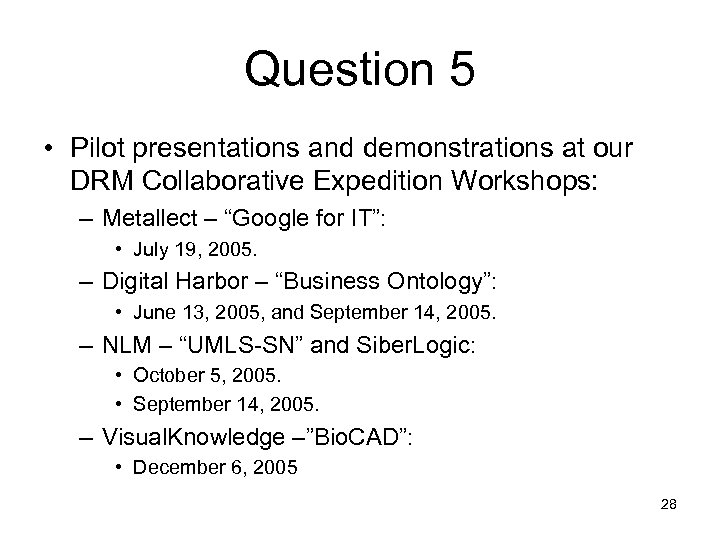 Question 5 • Pilot presentations and demonstrations at our DRM Collaborative Expedition Workshops: –