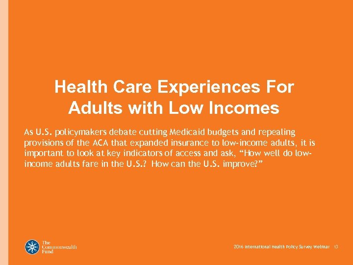 Health Care Experiences For Adults with Low Incomes As U. S. policymakers debate cutting