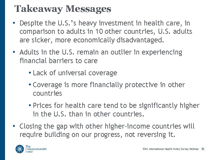 Takeaway Messages • Despite the U. S. ’s heavy investment in health care, in