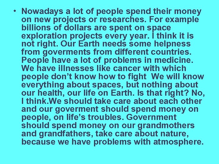 Nowadays more. Spend on или spend for. A lot of money или lots of money. A lot of money is или are. Money were spent.