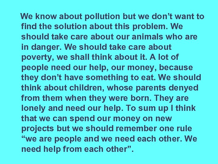  We know about pollution but we don’t want to find the solution about