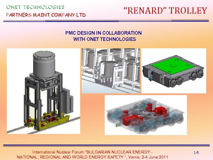 PARTNERS MAINT COMPANY LTD “RENARD” TROLLEY PMC DESIGN IN COLLABORATION WITH ONET TECHNOLOGIES International